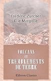 Volcans et tremblements de terre: Ouvrage illustr� de 62 vignettes par E. Riou