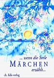 Wenn die Seele M�rchen erz�hlt