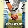 Where You Are: Between the Lines, Book 2