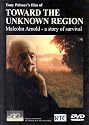 Toward the Unknown Region ; Malcolm Arnold - a story of survival. [2004] [DVD]