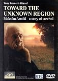 Toward the Unknown Region ; Malcolm Arnold - a story of survival. [2004]