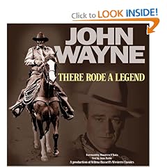 John Wayne ... There Rode a Legend: A Western Tribute