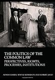 The Politics of the Common Law: Perspectives, Rights, Processes, Institutions