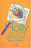 Holly file le grand amour par Sarah Mason Holly file le grand amour par Mason