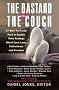 The Bastard on the Couch: 27 Men Try Really Hard to Explain Their Feelings About Love, Loss, Fatherhood, and Freedom The Bastard on the Couch: 27 Men Try Really Hard to Explain Their Feelings About Love, Loss, Fatherhood, and Freedom