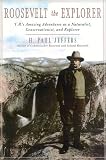 Roosevelt the Explorer: T.R.'s Amazing Adventures as a Naturalist, Conservationist, and Explorer