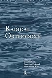 Radical Orthodoxy: A New Theology (Routledge Radical Orthodoxy)
