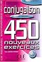 Conjugaison : 450 nouveaux exercices, niveau d�butant