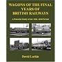 Wagons of the Final Years of British Railways: A Pictorial Study of the 1962-1968 Period