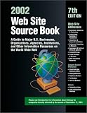 Web Site Source Book 2002: A Guide to Major U.S. Businesses, Organizations, Agencies, Institutions, and Other Information Resources on the World Wide Web (Web Site Source Book, 2002)