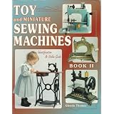 Toy and Miniature Sewing Machines: Identification and Value Guide (Toy & Miniature... by Glenda Thomas