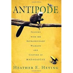 Antipode: Seasons With the Extraordinary Wildlife and Culture of Madagascar