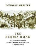 The Burma Road: The Epic Story of the China-Burma-India Theater in World War II