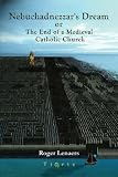 Nebuchadnezzar's Dream or The End of a Medieval Catholic Church