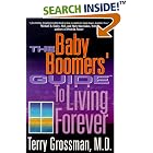 The Baby Boomers' Guide to Living Forever by  Terry Grossman