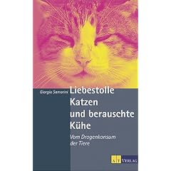 Liebestolle Katzen und berauschte K�he. Vom Drogenkonsum der Tiere