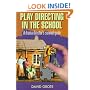 Play Directing in the School: A Drama Director's Survival Guide