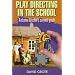 Play Directing in the School: A Drama Director's Survival Guide