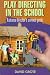 Play Directing in the School: A Drama Director's Survival Guide