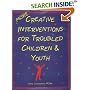 More Creative Interventions for Troubled Children and Youth