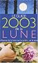 Le Guide 2003 de la Lune : Influence de la lune sur le jardin.. et la sant�