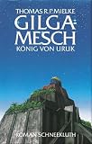 Gilgamesch. K�nig von Uruk - Thomas R. P. Mielke