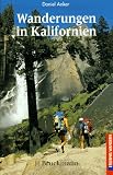 Wanderungen in Kalifornien. 54 Touren mit zahlreichen Varianten und Zusatztouren - Daniel Anker