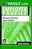 Review Vault.com  / Morgan Stanley Dean Witter: The VaultReports.com Employer Profile for Job Seekers (Vault.Com Employer Profile)