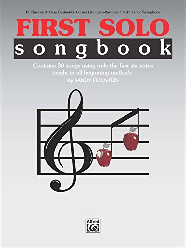 First Solo Songbook: For B-flat Clarinet, B-flat Bass Clarinet, B-flat Cornet (Trumpet), Baritone T.C. or B-flat Tenor Saxophone