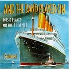 And the Band Played On by  Robert Vollstedt, Sydney Baynes, John Philip Sousa, Pyotr Il'yich Tchaikovsky, and Percy Grainger 