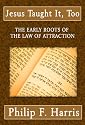 Jesus Taught It Too: The Early Roots of the Law of Attraction