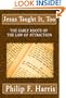 Jesus Taught It Too: The Early Roots of the Law of Attraction