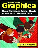 Adventures In Graphica: Using Comics and Graphic Novels to Teach Comprehension, 2-6