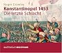 Konstantinopel 1453: Die letzte Schlacht