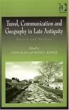 Travel, Communication and Geography in Late Antiquity: Sacred and Profane