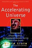 The Accelerating Universe: Infinite Expansion, the Cosmological Constant, and the Beauty of the Cosmos