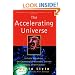 The Accelerating Universe: Infinite Expansion, the Cosmological Constant, and the Beauty of the Cosmos