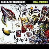 Laika & the Cosmonauts -  Local Warming