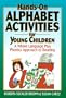 Hands-On Alphabet Activities for Young Children: A Whole Language Plus Phonics Approach to Reading