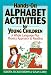 Hands-On Alphabet Activities for Young Children: A Whole Language Plus Phonics Approach to Reading
