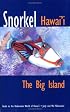 Snorkel Hawaii The Big Island, Second Edition