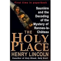 The Holy Place. Sauniere and the Decoding of the Mystery of Rennes-le-Chateau (Taschenbuch)