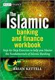 The Islamic Banking and Finance Workbook: Step-by-Step Exercises to help you Master the Fundamentals of Islamic Banking and Finance (The Wiley Finance Series)