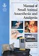 Manual of Small Animal Anaesthesia and Analgesia (BSAVA British Small Animal Veterinary Association)