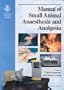 Bsava Manual of Small Animal Anaesthesia and Analgesia