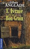 L\'Ivraie et le Bon Grain