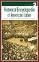Historical Encyclopedia of American Labor [2 volumes]