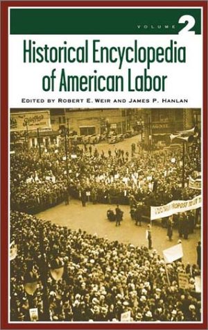Historical Encyclopedia of American Labor [2 volumes]