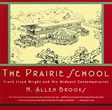 The Prairie School: Frank Lloyd Wright and His Midwest Contemporaries