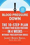 Blood Pressure Down: The 10-Step Plan to Lower Your Blood Pressure in 4 Weeks--Without Prescription Drugs